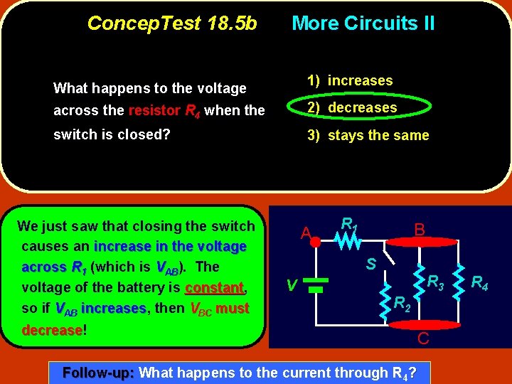 Concep. Test 18. 5 b More Circuits II 1) increases What happens to the