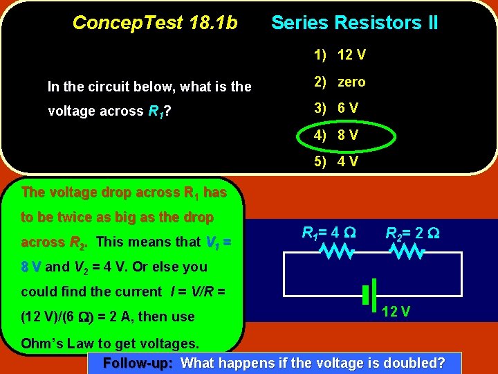 Concep. Test 18. 1 b Series Resistors II 1) 12 V In the circuit