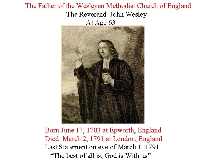 The Father of the Wesleyan Methodist Church of England The Reverend John Wesley At The Father of the Wesleyan Methodist Church of England The Reverend John Wesley At