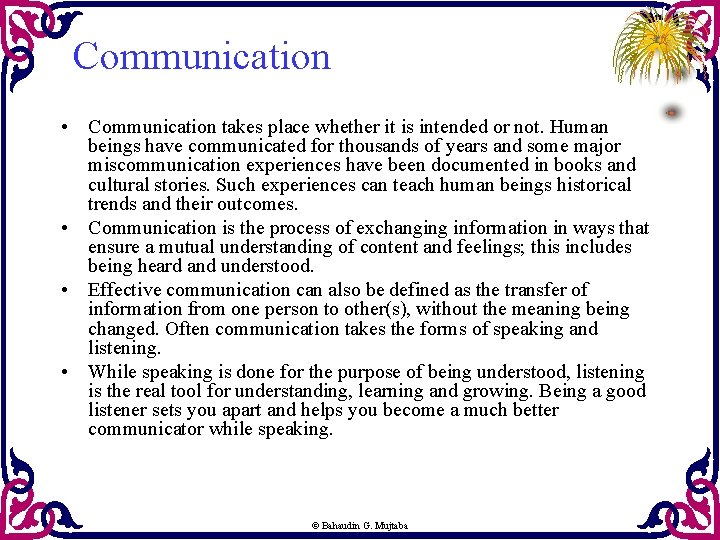 Communication • Communication takes place whether it is intended or not. Human beings have