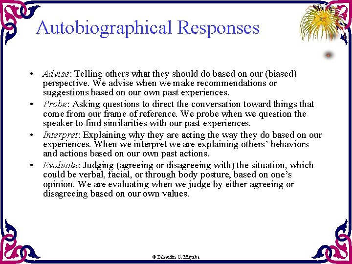 Autobiographical Responses • Advise: Telling others what they should do based on our (biased)