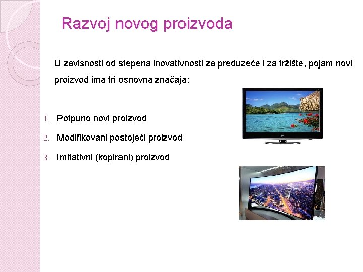 Razvoj novog proizvoda U zavisnosti od stepena inovativnosti za preduzeće i za tržište, pojam