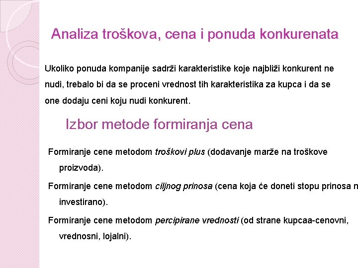 Analiza troškova, cena i ponuda konkurenata Ukoliko ponuda kompanije sadrži karakteristike koje najbliži konkurent