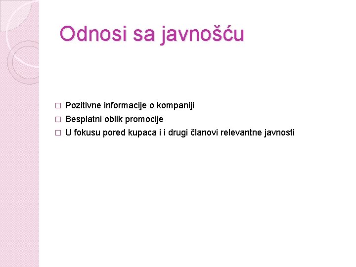 Odnosi sa javnošću � Pozitivne informacije o kompaniji � Besplatni oblik promocije � U