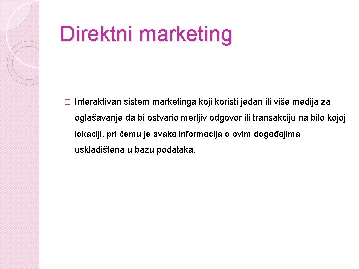 Direktni marketing � Interaktivan sistem marketinga koji koristi jedan ili više medija za oglašavanje