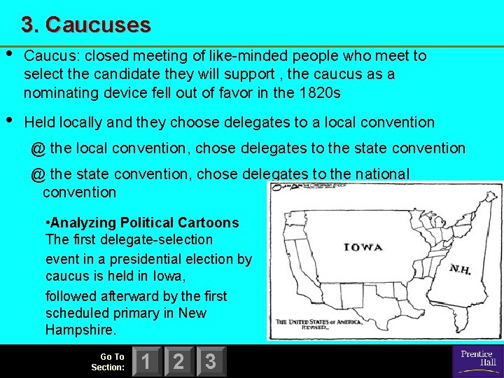 3. Caucuses • Caucus: closed meeting of like-minded people who meet to select the