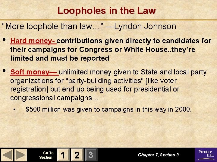 Loopholes in the Law “More loophole than law…” —Lyndon Johnson • Hard money- contributions