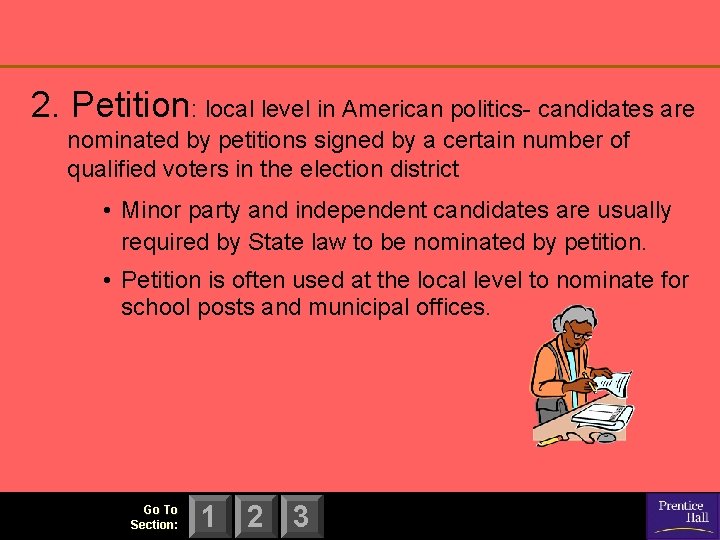 2. Petition: local level in American politics- candidates are nominated by petitions signed by