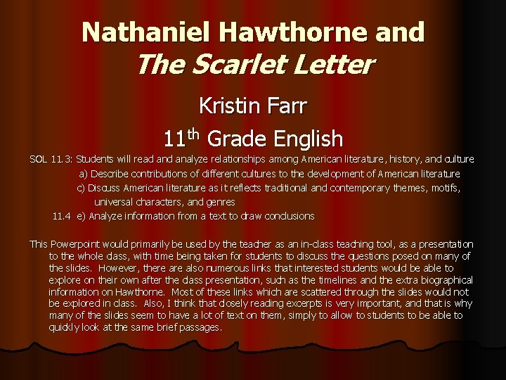 Nathaniel Hawthorne and The Scarlet Letter Kristin Farr 11 th Grade English SOL 11.