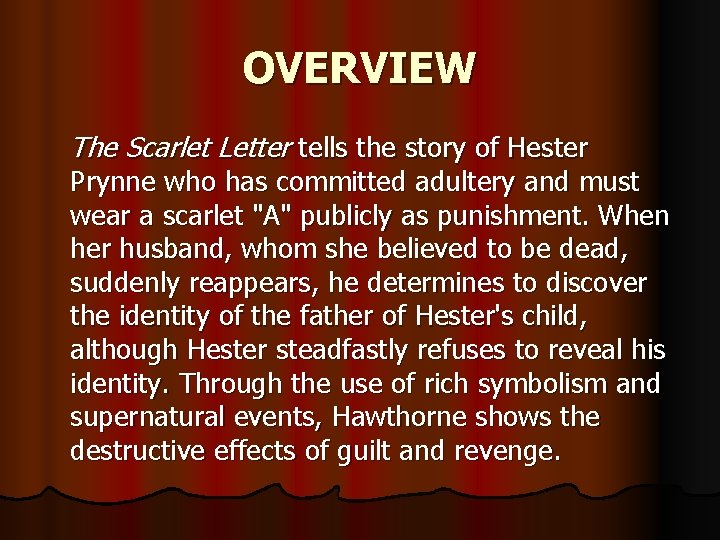 OVERVIEW The Scarlet Letter tells the story of Hester Prynne who has committed adultery