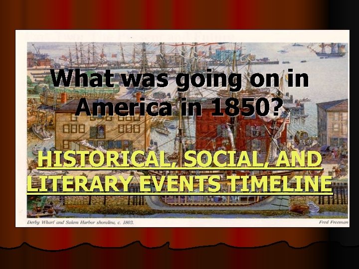 What was going on in America in 1850? HISTORICAL, SOCIAL, AND LITERARY EVENTS TIMELINE
