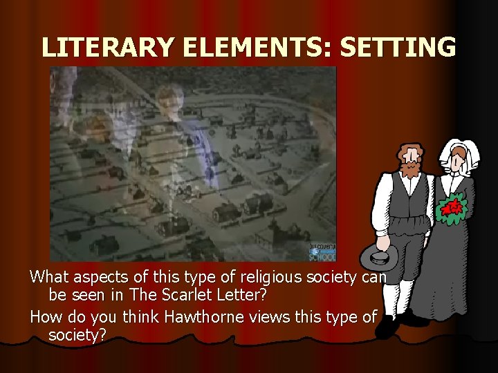 LITERARY ELEMENTS: SETTING What aspects of this type of religious society can be seen