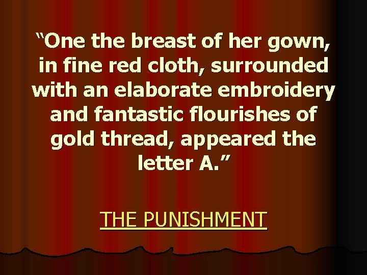 “One the breast of her gown, in fine red cloth, surrounded with an elaborate