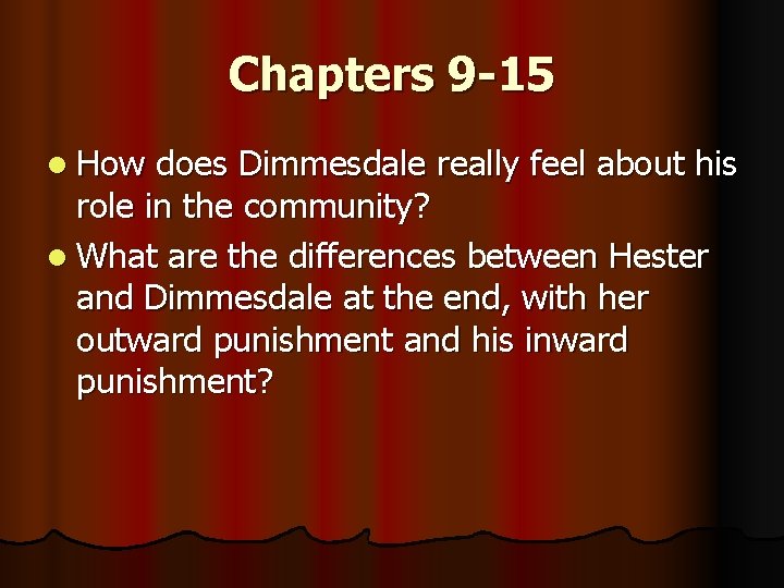 Chapters 9 -15 l How does Dimmesdale really feel about his role in the