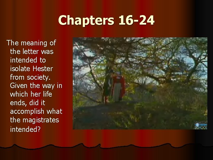 Chapters 16 -24 The meaning of the letter was intended to isolate Hester from