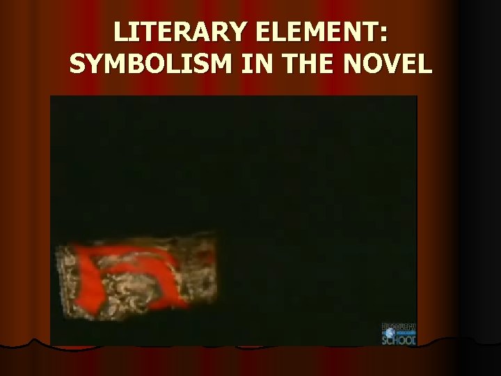 LITERARY ELEMENT: SYMBOLISM IN THE NOVEL 