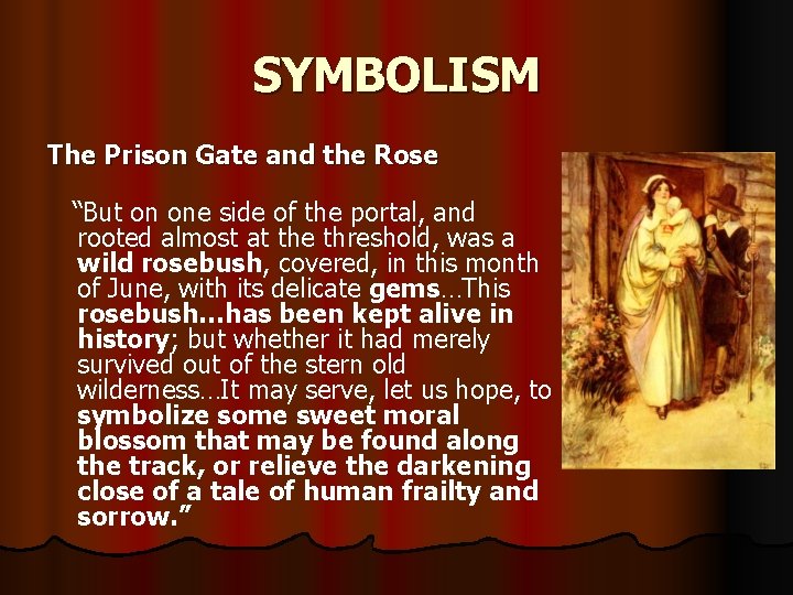 SYMBOLISM The Prison Gate and the Rose “But on one side of the portal,