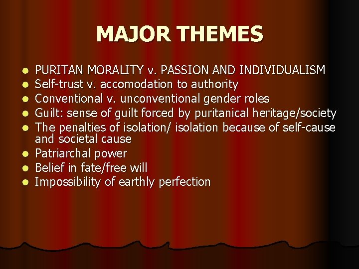 MAJOR THEMES l l l l PURITAN MORALITY v. PASSION AND INDIVIDUALISM Self-trust v.