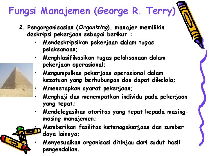 Fungsi Manajemen (George R. Terry) 2. Pengorganisasian (Organizing), manajer memilikin deskripsi pekerjaan sebagai berikut