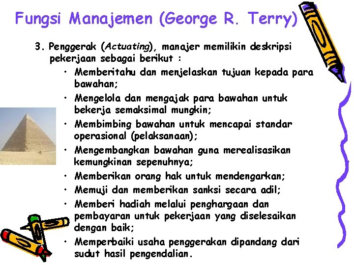 Fungsi Manajemen (George R. Terry) 3. Penggerak (Actuating), manajer memilikin deskripsi pekerjaan sebagai berikut