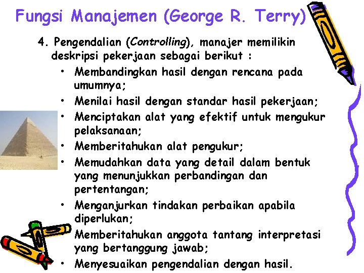 Fungsi Manajemen (George R. Terry) 4. Pengendalian (Controlling), manajer memilikin deskripsi pekerjaan sebagai berikut