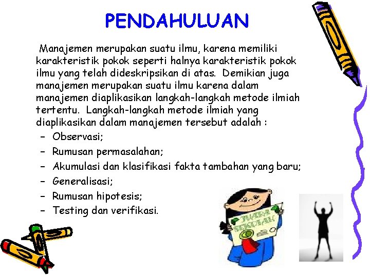 PENDAHULUAN Manajemen merupakan suatu ilmu, karena memiliki karakteristik pokok seperti halnya karakteristik pokok ilmu