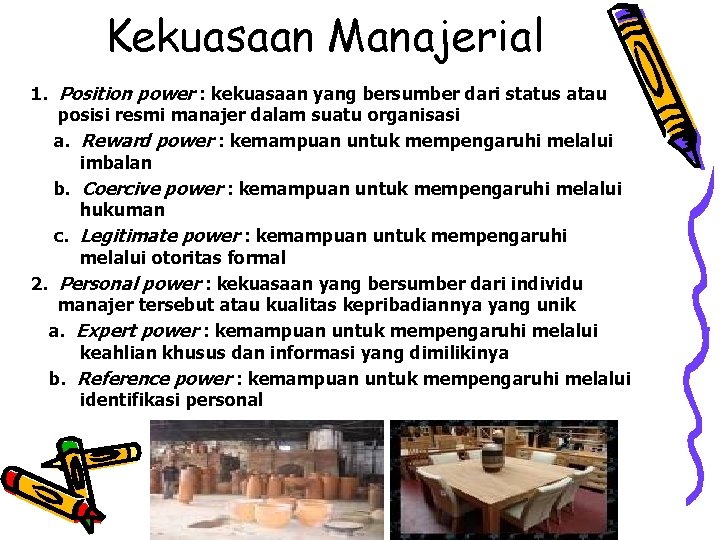 Kekuasaan Manajerial 1. Position power : kekuasaan yang bersumber dari status atau posisi resmi