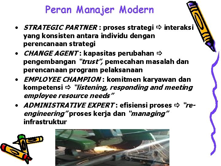 Peran Manajer Modern • STRATEGIC PARTNER : proses strategi interaksi yang konsisten antara individu