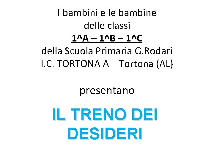 I bambini e le bambine delle classi 1^A – 1^B – 1^C della Scuola