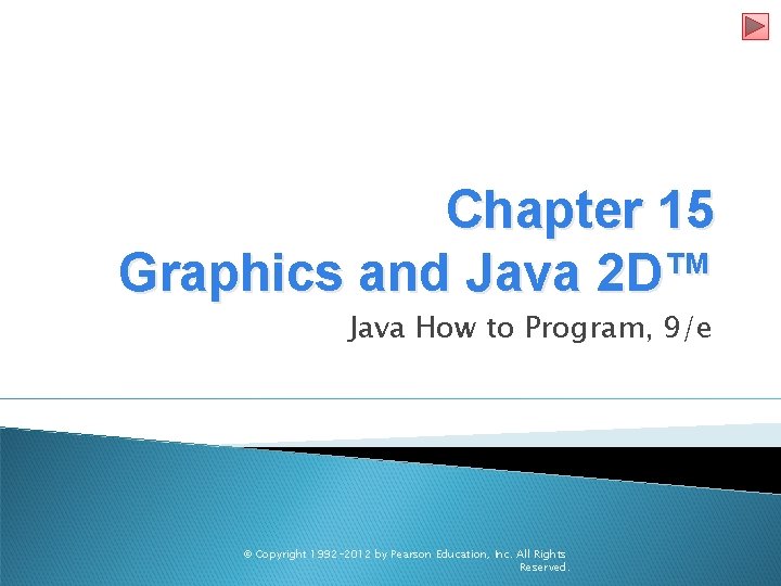 Chapter 15 Graphics and Java 2 D™ Java How to Program, 9/e © Copyright