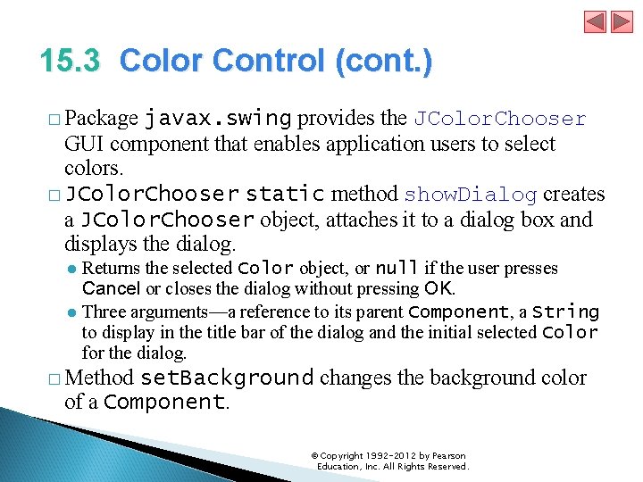 15. 3 Color Control (cont. ) � Package javax. swing provides the JColor. Chooser