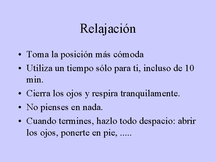 Relajación • Toma la posición más cómoda • Utiliza un tiempo sólo para ti,