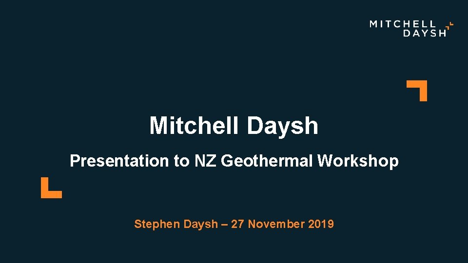 Mitchell Daysh Presentation to NZ Geothermal Workshop Stephen Daysh – 27 November 2019 