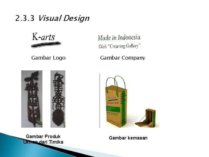 2. 3. 3 Visual Design Gambar Logo Gambar Produk Ukiran dari Timika Gambar Company