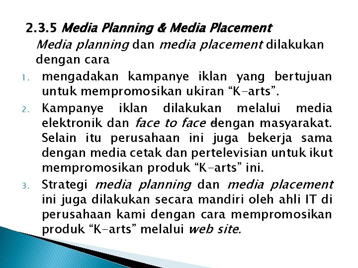 2. 3. 5 Media Planning & Media Placement Media planning dan media placement dilakukan