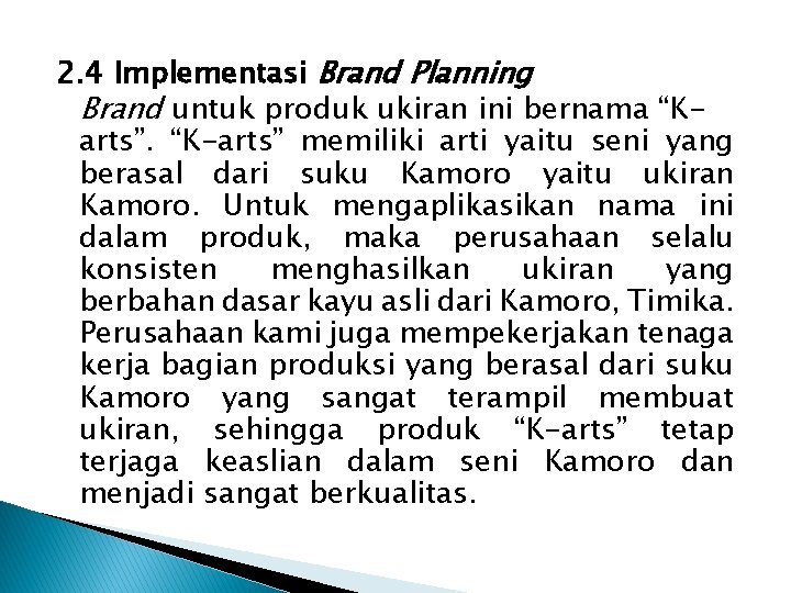 2. 4 Implementasi Brand Planning Brand untuk produk ukiran ini bernama “Karts”. “K-arts” memiliki