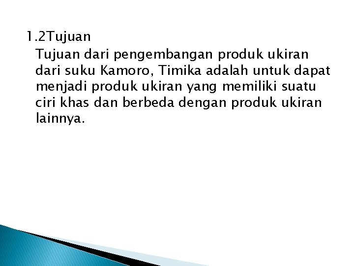 1. 2 Tujuan dari pengembangan produk ukiran dari suku Kamoro, Timika adalah untuk dapat