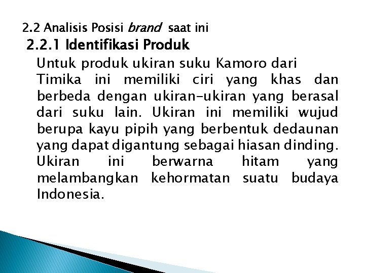 2. 2 Analisis Posisi brand saat ini 2. 2. 1 Identifikasi Produk Untuk produk