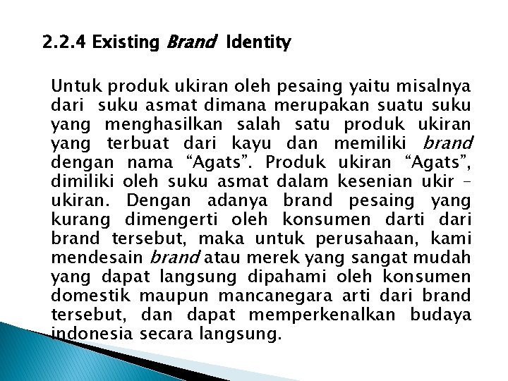  2. 2. 4 Existing Brand Identity Untuk produk ukiran oleh pesaing yaitu misalnya