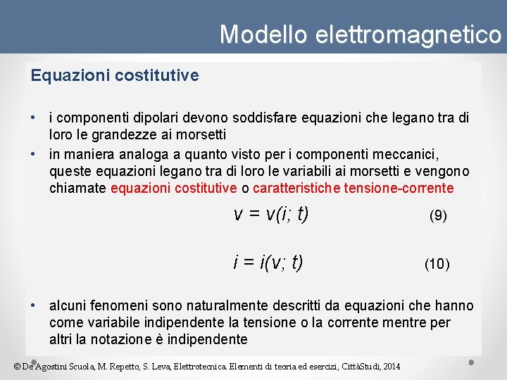 Modello elettromagnetico Equazioni costitutive • i componenti dipolari devono soddisfare equazioni che legano tra