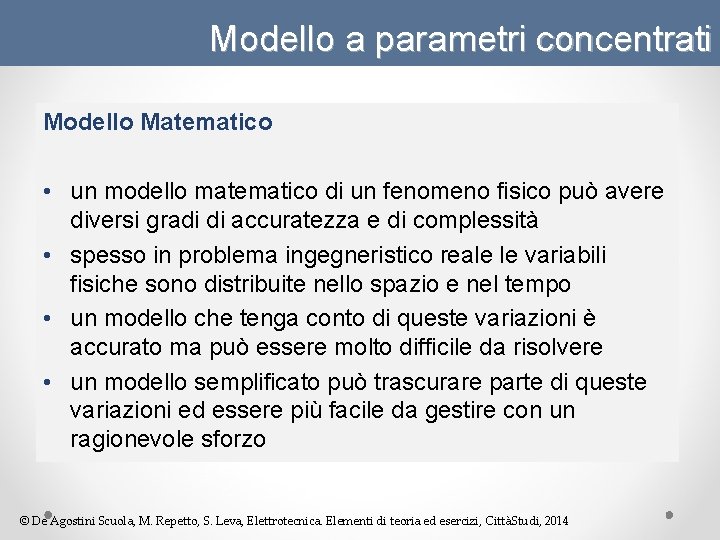 Modello a parametri concentrati Modello Matematico • un modello matematico di un fenomeno fisico