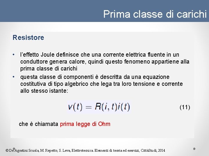 Prima classe di carichi Resistore • l’effetto Joule definisce che una corrente elettrica fluente