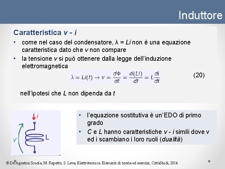 Induttore Caratteristica v - i • come nel caso del condensatore, λ = Li