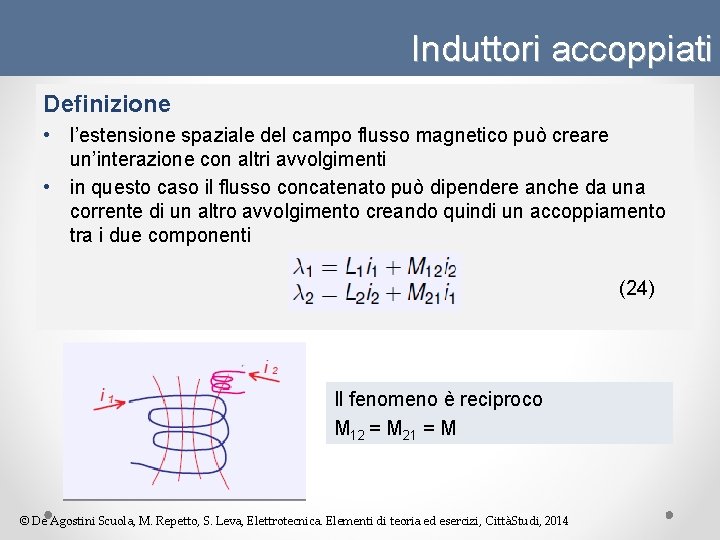 Induttori accoppiati Definizione • l’estensione spaziale del campo flusso magnetico può creare un’interazione con