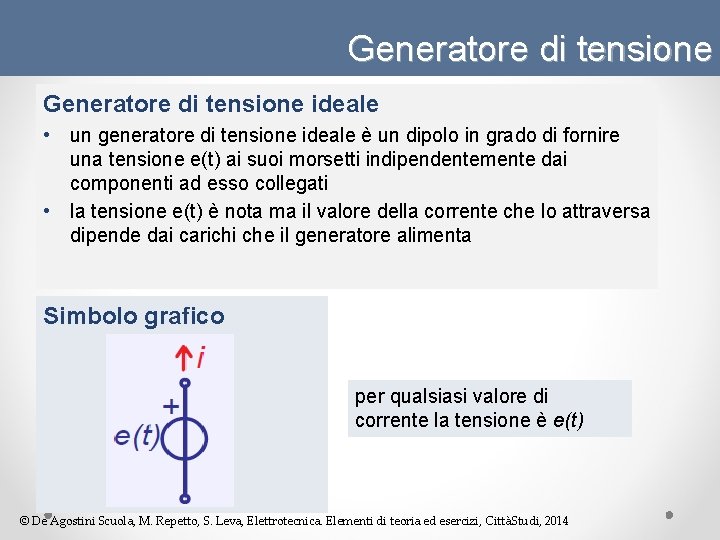 Generatore di tensione ideale • un generatore di tensione ideale è un dipolo in