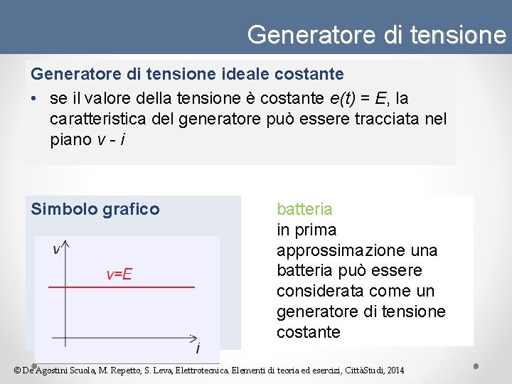 Generatore di tensione ideale costante • se il valore della tensione è costante e(t)