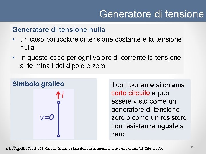 Generatore di tensione nulla • un caso particolare di tensione costante e la tensione