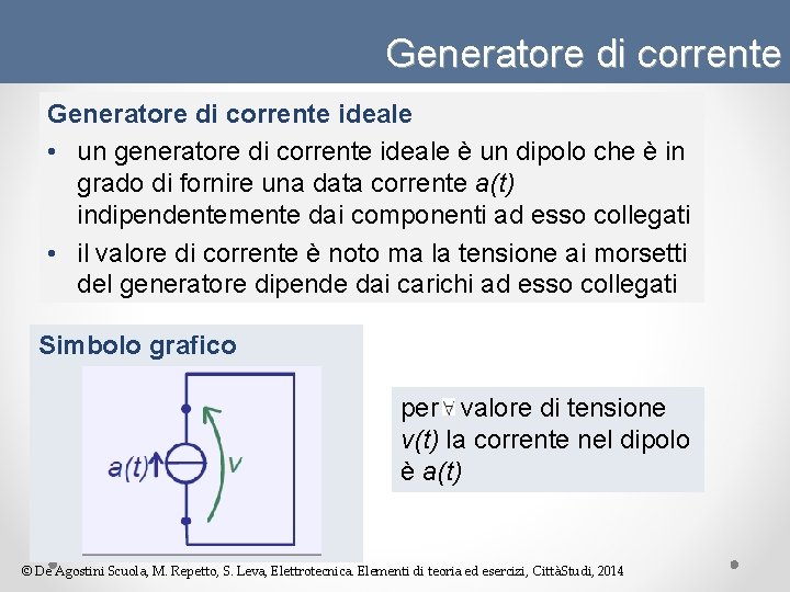 Generatore di corrente ideale • un generatore di corrente ideale è un dipolo che