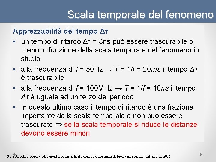 Scala temporale del fenomeno Apprezzabilità del tempo Δτ • un tempo di ritardo Δτ