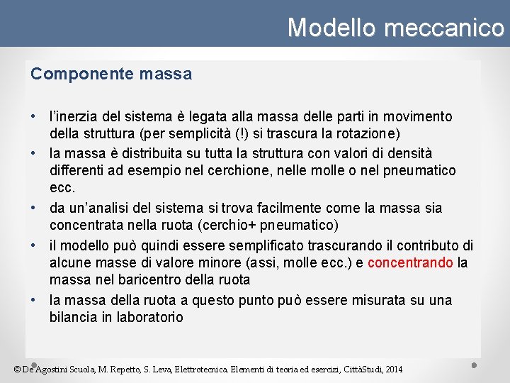 Modello meccanico Componente massa • l’inerzia del sistema è legata alla massa delle parti